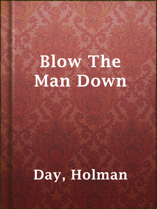 Title details for Blow The Man Down by Holman Day - Available